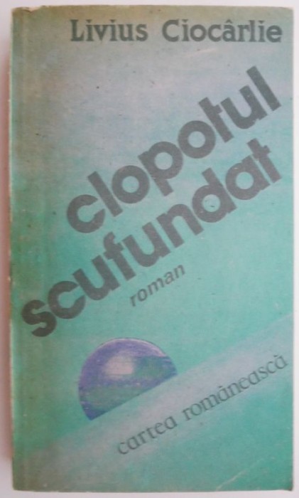 Clopotul scufundat &ndash; Livius Ciocarlie (coperta putin uzata)