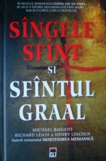 Sangele sfant si Sfantul Graal - Michael Baigent