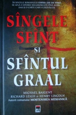 Sangele sfant si Sfantul Graal - Michael Baigent foto