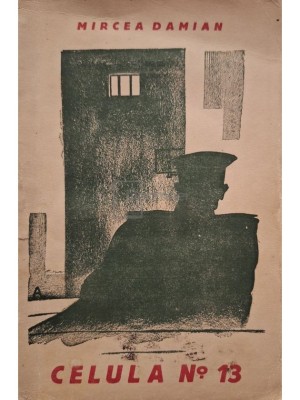 Mircea Damian - Celula no. 13 (Editia: 1932) foto
