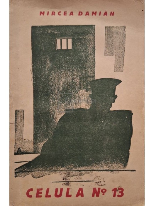 Mircea Damian - Celula no. 13 (Editia: 1932)