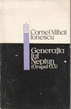 CORNEL MIHAI IONESCU - GENERATIA LUI NEPTUN ( GRUPUL 63 )