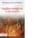 Calea magica a intuitiei - Florence Scovel Shinn