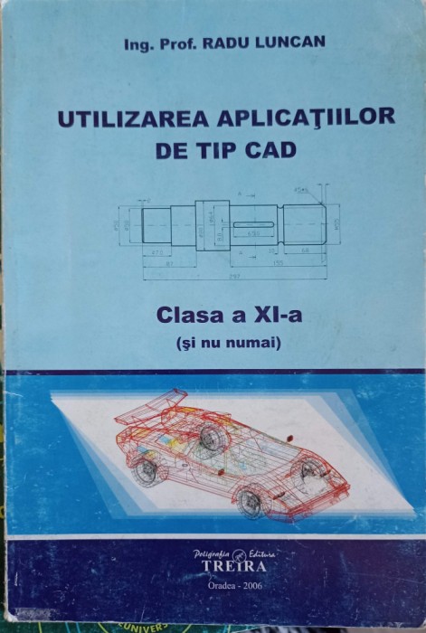 UTILIZAREA APLICATIILOR DE TIP CAD, CLASA A XI-A-RADU LUNCAN-252436