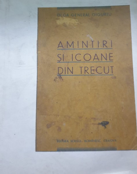 OLGA GENERAL GIGURTU - AMINTIRI SI ICOANE DIN TRECUT, CRAIOVA, 1935