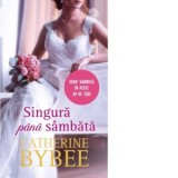 Singura pana sambata - Catherine Bybee, Elena Macoviciuc