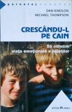 CRESCANDU-L PE CAIN. SA OCROTIM VIATA EMOTIONALA A BAIETILOR-DAN KINDLON-258301