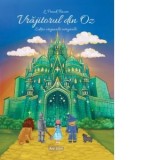Vrajitorul din Oz. Editie originala integrala - Albert Toma, L.Frank Baum