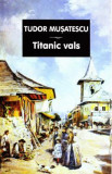 Titanic vals - Tudor Musatescu, 2021