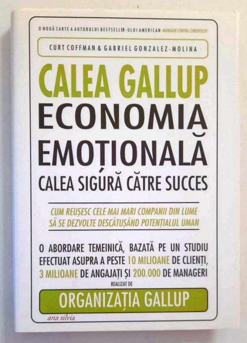 Calea Gallup *Economia nationala - Calea sigura catre succes prin descatusarea potentialului uman - Curt Coffman, Gabriel Gonzales-Molina, STARE FB!!