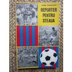 REPORTER PENTRU STEAUA-MARIN CIUPERCEANU CU DEDICATIE SI AUTOGRAF