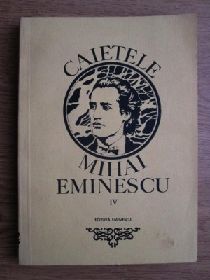 Marin Bucur - Caietele Mihai Eminescu volumul 4 foto