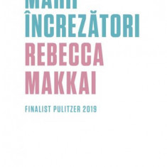 Marii încrezători - Paperback brosat - Rebecca Makkai - Black Button Books