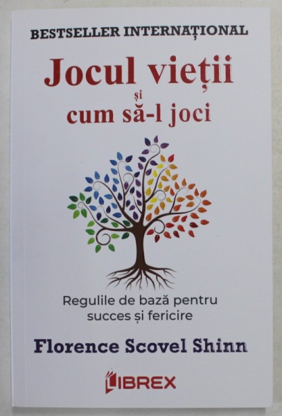 JOCUL VIETII SI CUM SA - L JOCI , REGULILE DE BAZA PENTRU SUCCES SI FERICIRE de FLORENCE SCOVEL SHINN , 2022