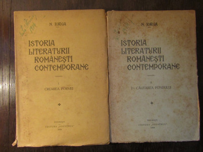 ISTORIA LITERATURII ROMANESTI CONTEMPORANE -NICOLAE IORGA( 1934 , 2 VOLUME ) foto