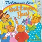 The Berenstain Bears: God Loves You!