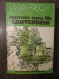 MAX FRISCH - NUMELE MEU FIE GANTENBEIN, Humanitas