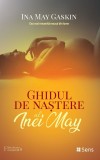 Ghidul de nastere al Inei May - Ina May Gaskin - Tratamente Naturiste, Medicina