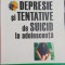 Depresie si tentativele de suicid la adolescenta - Daniel Marcelli, Elise Berthaut
