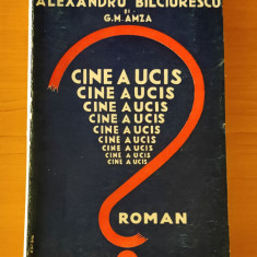 Cine a ucis? - Alexandru Bilciurescu / G.M. Amza (Ed. Natională-Ciornei)