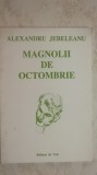 Alexandru Jebeleanu - Magnolii de octombrie, poezii, 1994
