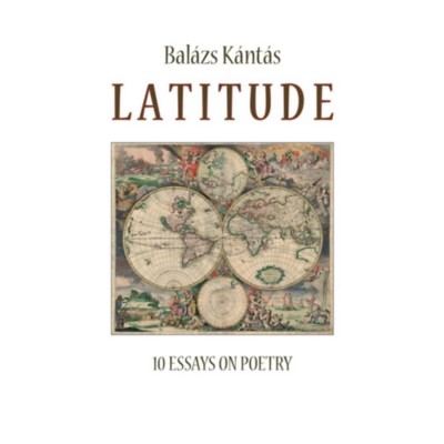 Latitude - 10 Essays on poetry - K&amp;aacute;nt&amp;aacute;s Bal&amp;aacute;zs foto