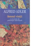 Sensul vietii: o cercetare de psihologie individuala. Editia a II-a revizuita - Lucian Pricop, Alfred Adler