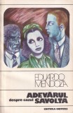 Carte "Adevarul despre cazul Savolta" de Eduardo Mendoza, roman politist Barcelona anii '20, limba romana, coperta brosata, stare buna