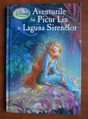 Aventurile lui Picur Lin in Laguna Sirenelor. Disney Zanele. Editura Egmont foto