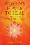 Women&#039;s Power to Heal: Through Inner Medicine