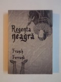 REGENTA NEAGRA de FRANCK FERRAND , 2010 , PREZINTA HALOURI DE APA