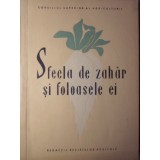 SFECLA DE ZAHAR SI FOLOASELE EI-GH. RIZESCU, M. VLADUT-233934