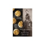 Praisesong for the Kitchen Ghosts: Stories and Recipes from Five Generations of Black Country Cooks