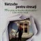 NIETZSCHE PENTRU STRESATI. 99 DE PILULE DE FILOZOFIE RADICALA PENTRU A TINE MINTEA TREAZA-ALLAN PERCY-236633