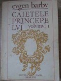 Caietele Prințului Vol. 1 - Eugen Barbu (1972, Dacia, Paperback) - Roman Rom&acirc;nesc Beletristică