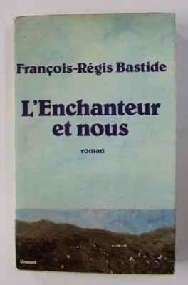 L &amp;#039;ENCHANTEUR ET NOUS - roman par FRANCOIS - REGIS BASTIDE , 1981 foto
