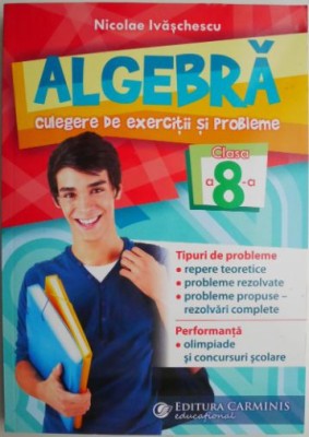 Algebra. Culegere de exercitii si probleme (Clasa a 8-a) &amp;ndash; Nicolae Ivaschescu foto