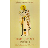 Sfantul Ioan Gura de Aur - Cuvinte de aur vol.III - Nunta, familia si problemele lor - 134172