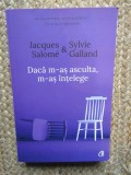 Daca m-as asculta, m-as intelege ed.4 - Jacques Salome, Sylvie Galland