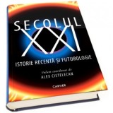 Secolul XXI. Istorie recenta si futurologie - Alex Cistelecan
