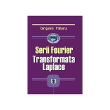 Serii Fourier. Transformata Laplace - Grigore Tataru