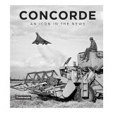 Concorde An Icon in the News Mirrorpix Carte in Engleza First Flight