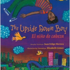 The Upside Down Boy/El Nino de Cabeza