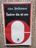 Alex Stefanescu - Intre da si nu