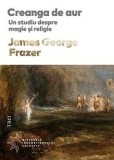 Creanga de aur. Un studiu despre magie si religie &ndash; James George Frazer