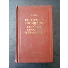 E. VARGA - PROBLEME FUNDAMENTALE ALE ECONOMIEI SI POLITICII IMPERIALISMULUI
