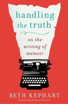 Handling the Truth: On the Writing of Memoir foto