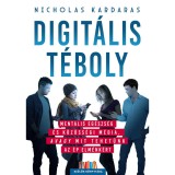 Digit&aacute;lis t&eacute;boly - Ment&aacute;lis eg&eacute;szs&eacute;g &eacute;s k&ouml;z&ouml;ss&eacute;gi m&eacute;dia, avagy mit tehet&uuml;nk az &eacute;p elm&eacute;nk&eacute;rt - Nicholas Kardaras