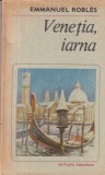 Emmanuel Robles - Venetia, iarna | Roman de dragoste, atmosfera magica, poveste captivanta