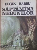 Saptamana Nebunilor - Eugen Barbu, Albatros 1981, Roman, Coperta Cartonata